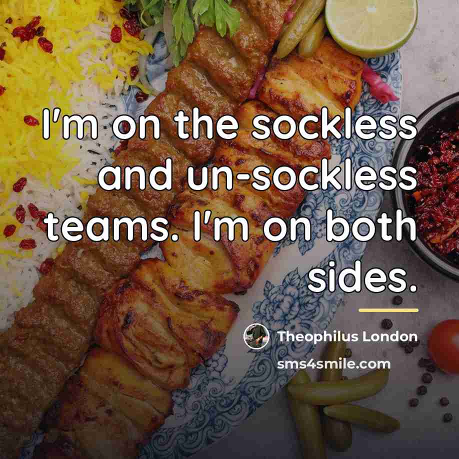 “I'm on the sockless and un-sockless teams. I'm on both…” quote by Theophilus London