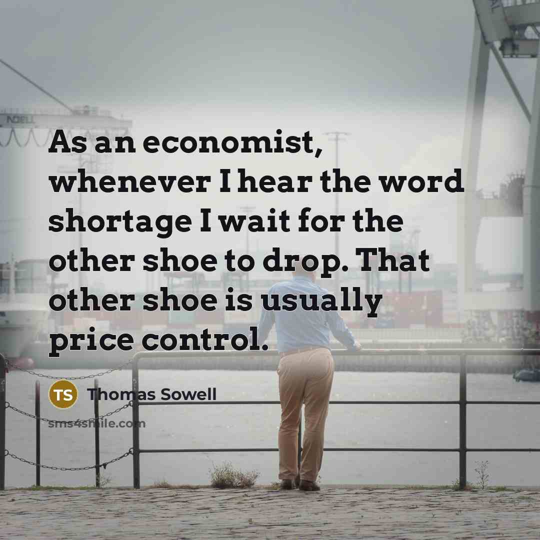 “As an economist, whenever I hear the word shortage I…” quote by Thomas Sowell