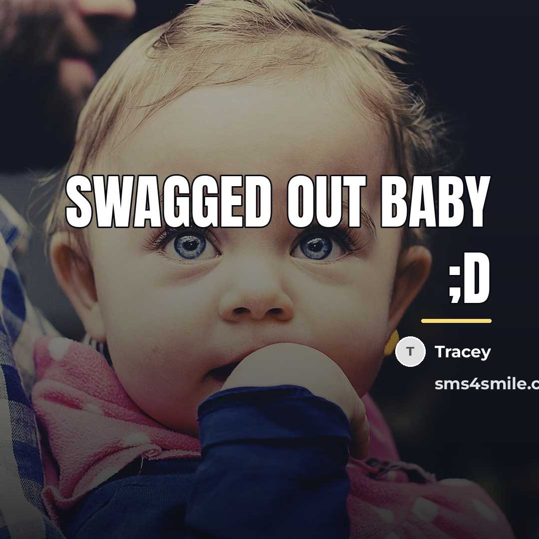 “Swagged Out baby ;D…” quote by Anonymous