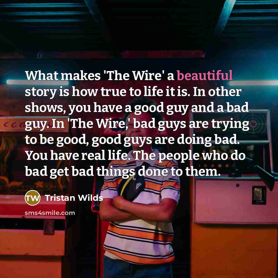 “What makes 'The Wire' a beautiful story is how true…” quote by Tristan Wilds