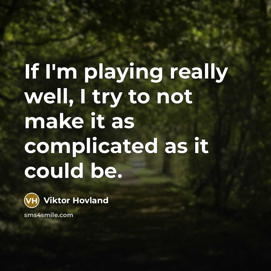 “If I'm playing really well, I try to not make…” quote by Viktor Hovland