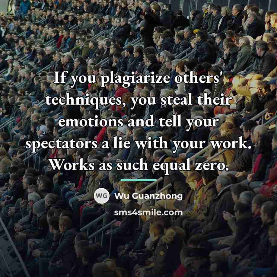 “If you plagiarize others' techniques, you steal their emotions and…” quote by Wu Guanzhong