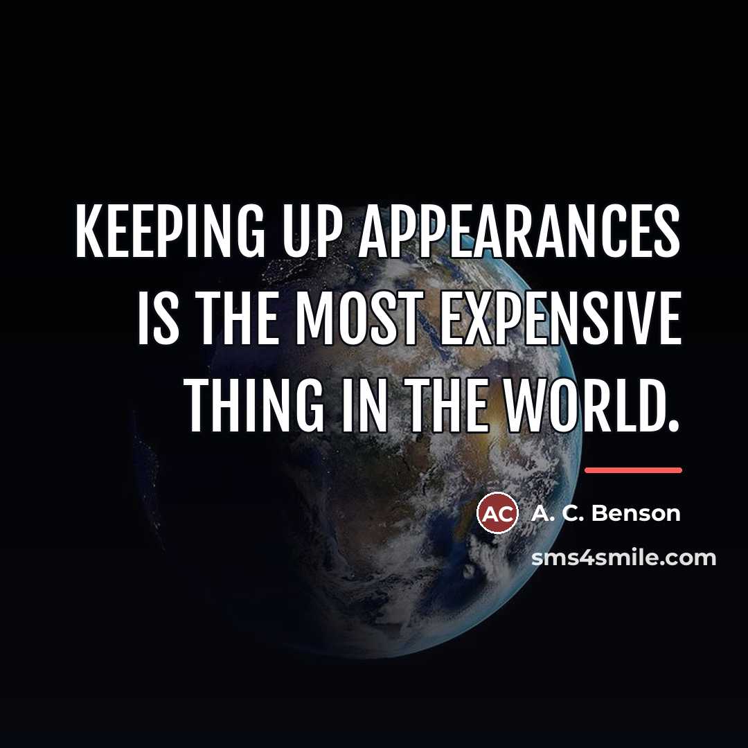 “Keeping up appearances is the most expensive thing in the…” quote by A. C. Benson