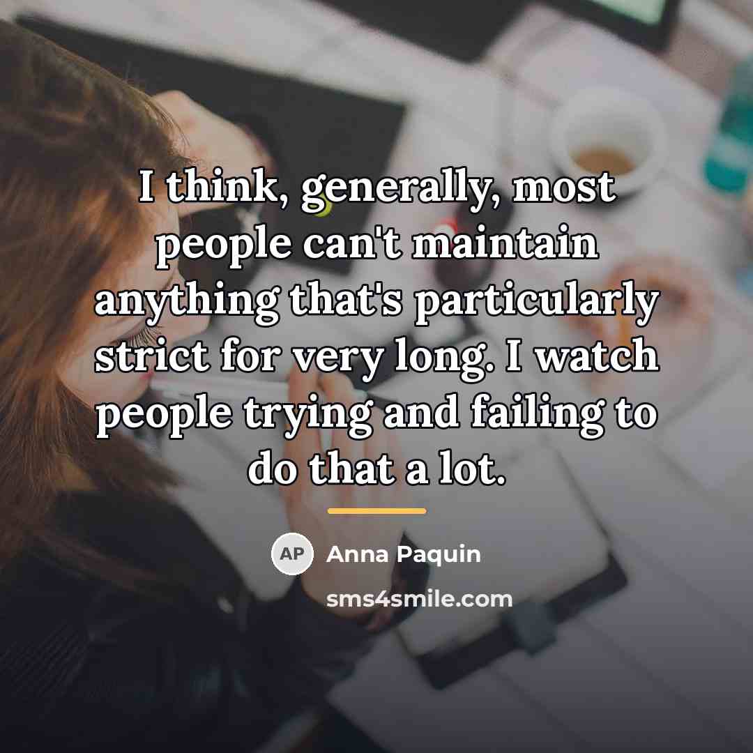 “I think, generally, most people can't maintain anything that's particularly…” quote by Anna Paquin