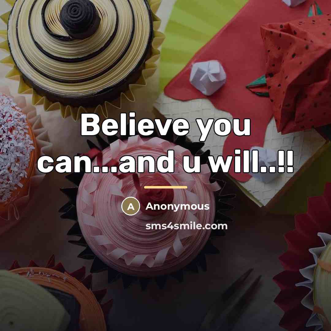 “Believe you can...and u will..!!…” quote by Anonymous