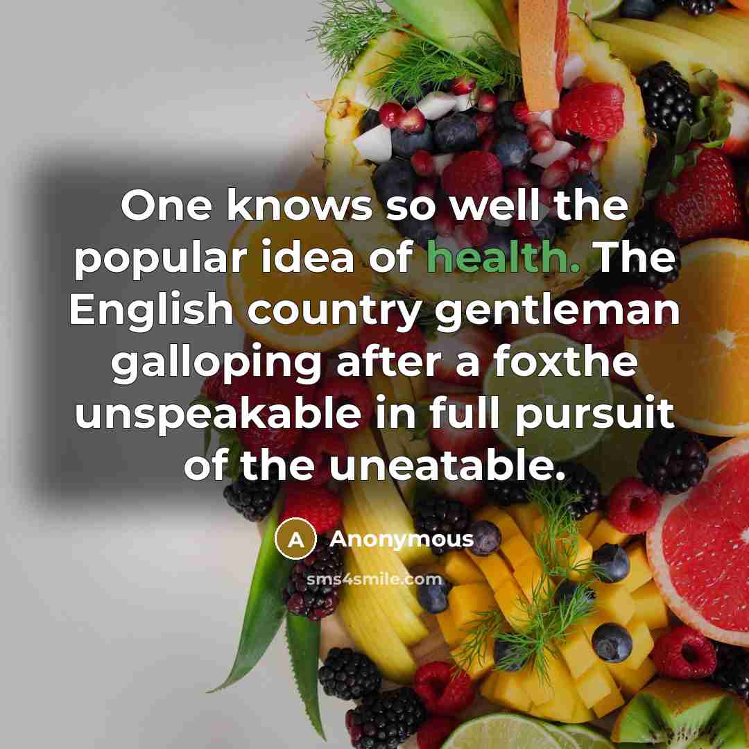 “One knows so well the popular idea of health. The…” quote by Anonymous