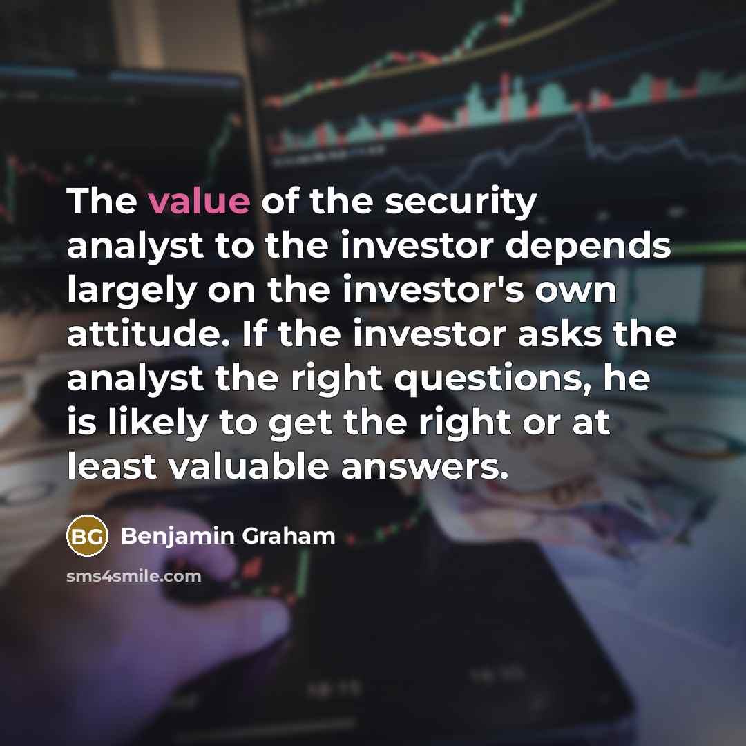 “The value of the security analyst to the investor depends…” quote by Benjamin Graham