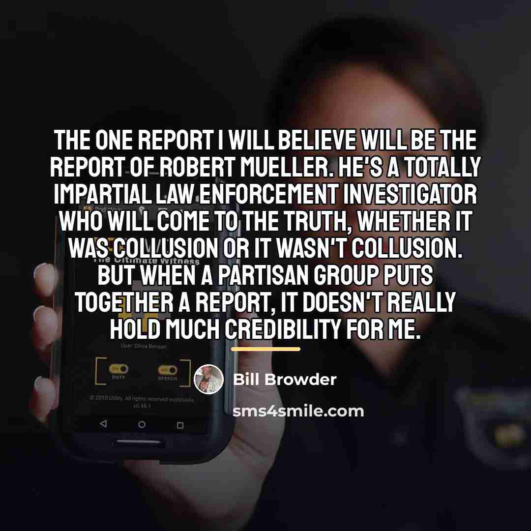 “The one report I will believe will be the report…” quote by Bill Browder