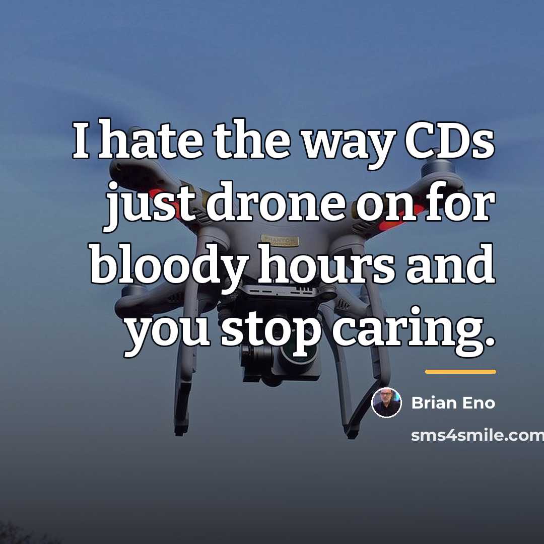 “I hate the way CDs just drone on for bloody…” quote by Brian Eno