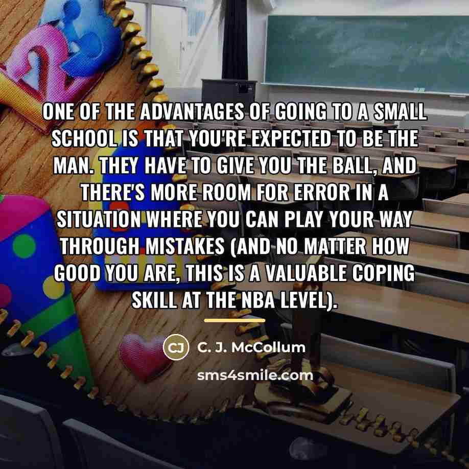 “One of the advantages of going to a small school…” quote by C. J. McCollum