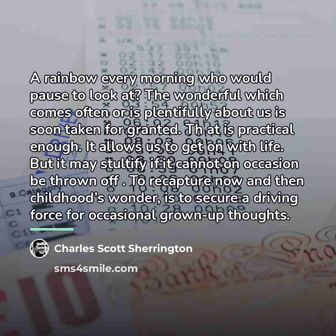 “A rainbow every morning who would pause to look at?…” quote by Charles Scott Sherrington