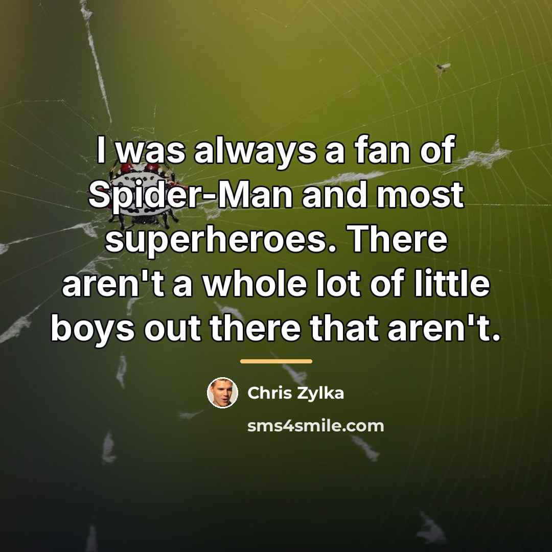 “I was always a fan of Spider-Man and most superheroes.…” quote by Chris Zylka