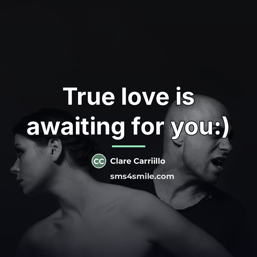 “True love is awaiting for you:)…” quote by Clare Carriillo