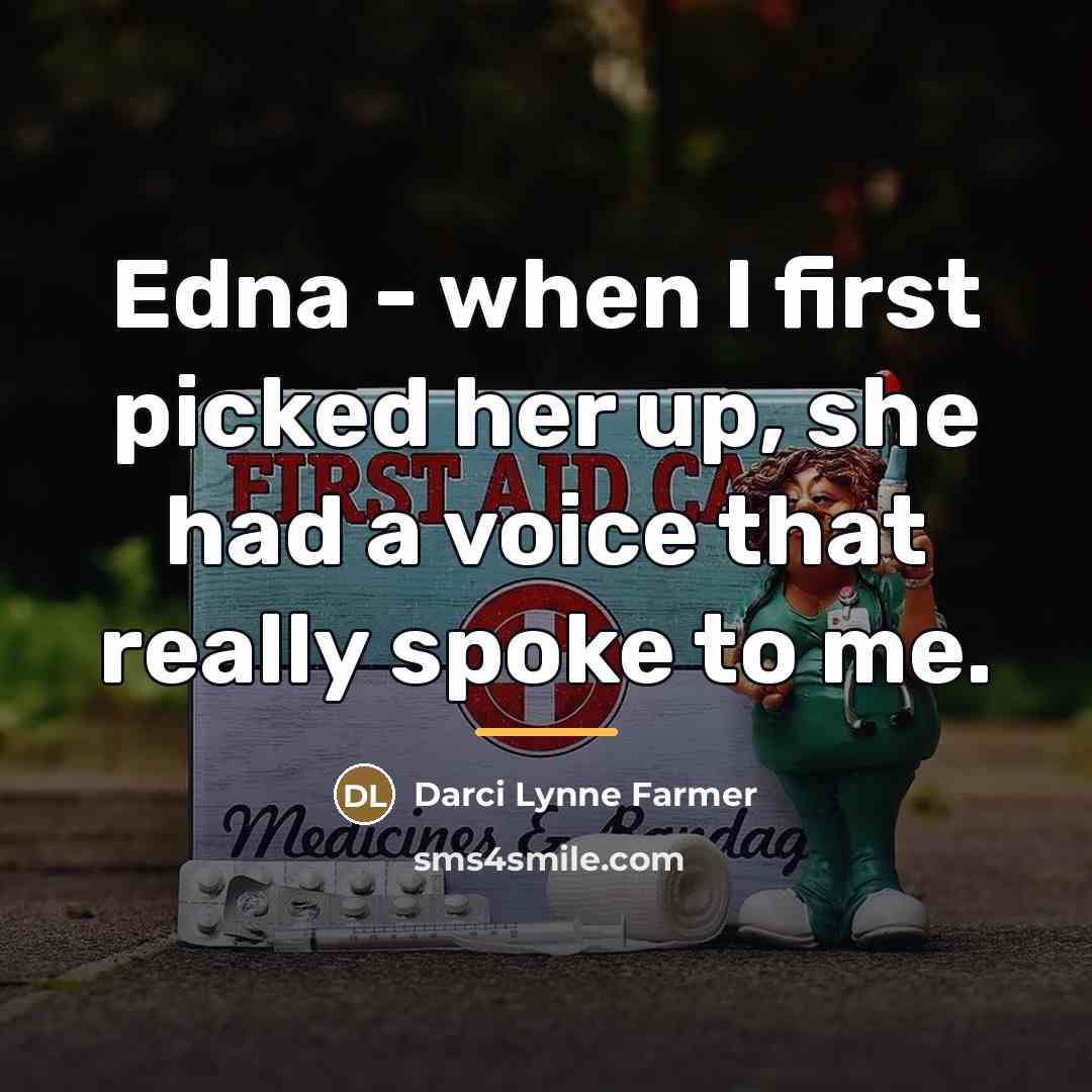 “Edna - when I first picked her up, she had…” quote by Darci Lynne Farmer