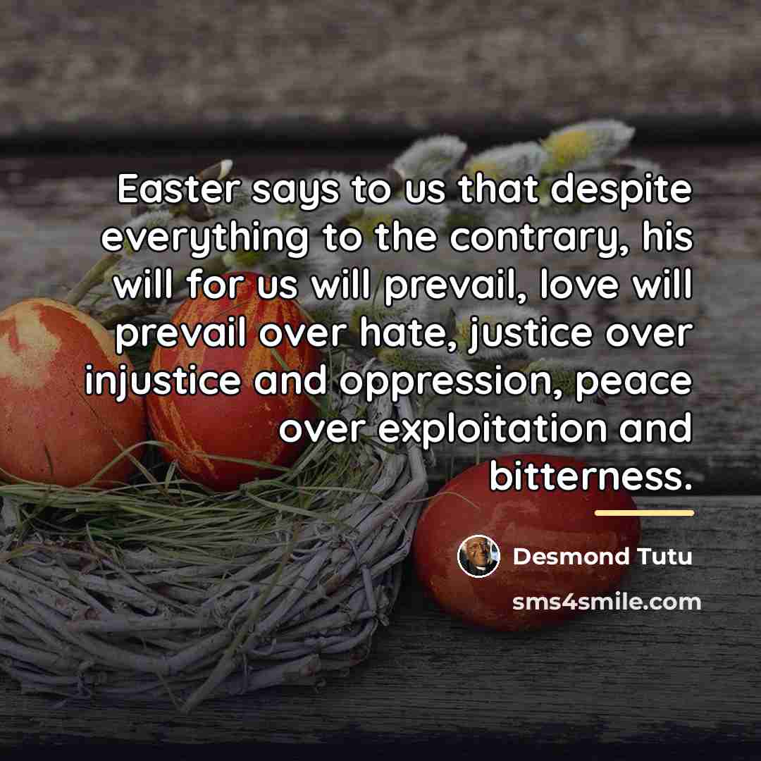 “Easter says to us that despite everything to the contrary,…” quote by Desmond Tutu