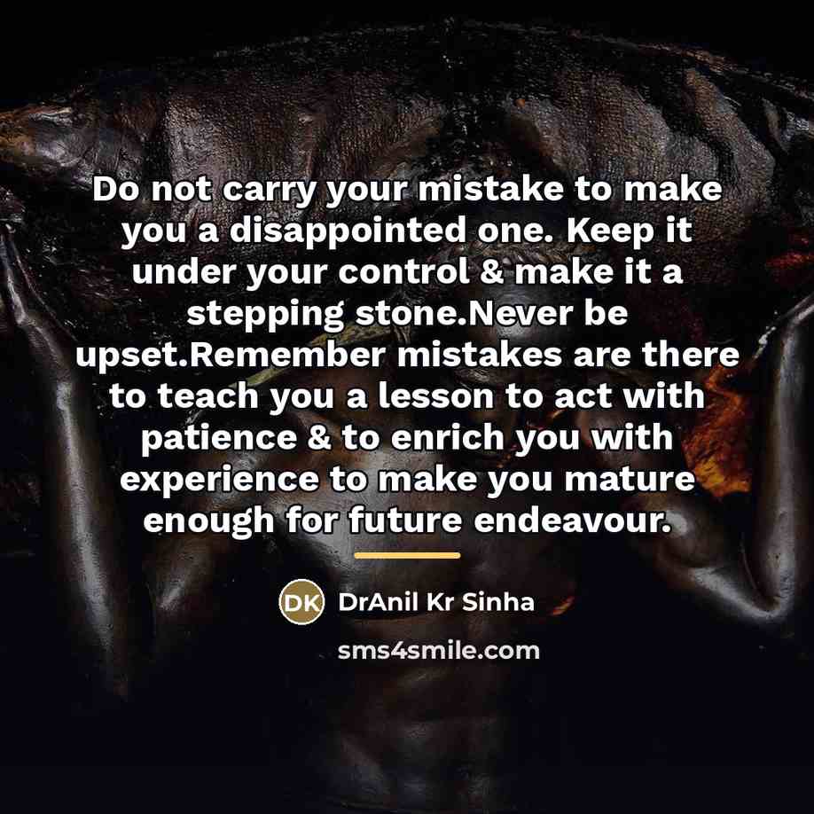 “Do not carry your mistake to make you a disappointed…” quote by DrAnil Kr Sinha