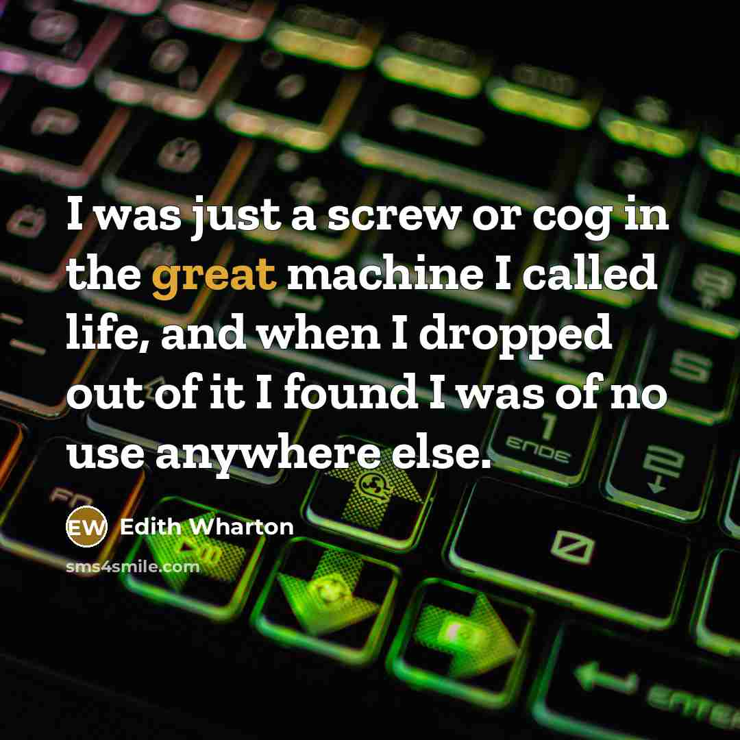 “I was just a screw or cog in the great…” quote by Edith Wharton