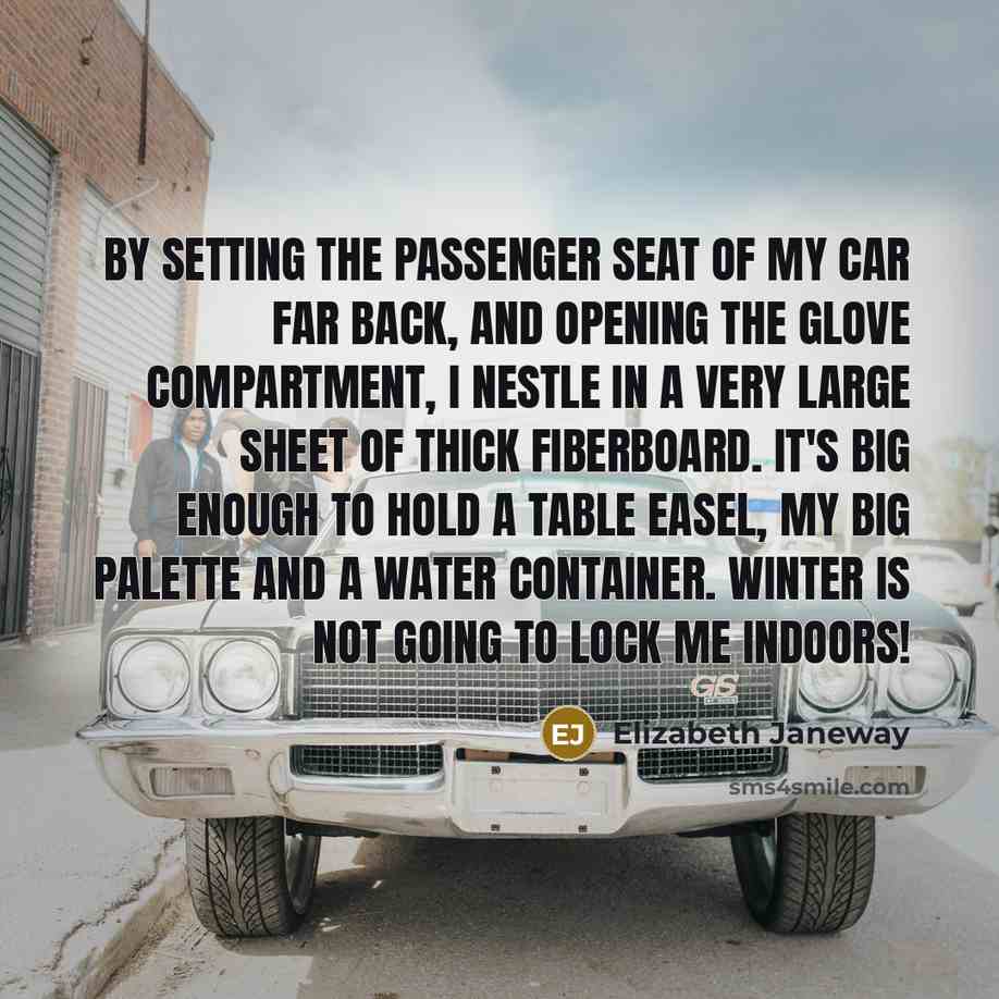 “By setting the passenger seat of my car far back,…” quote by Elizabeth Janeway
