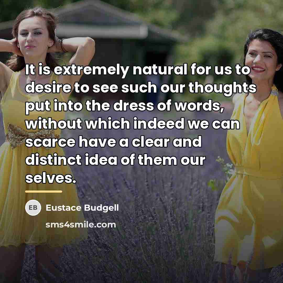 “It is extremely natural for us to desire to see…” quote by Eustace Budgell