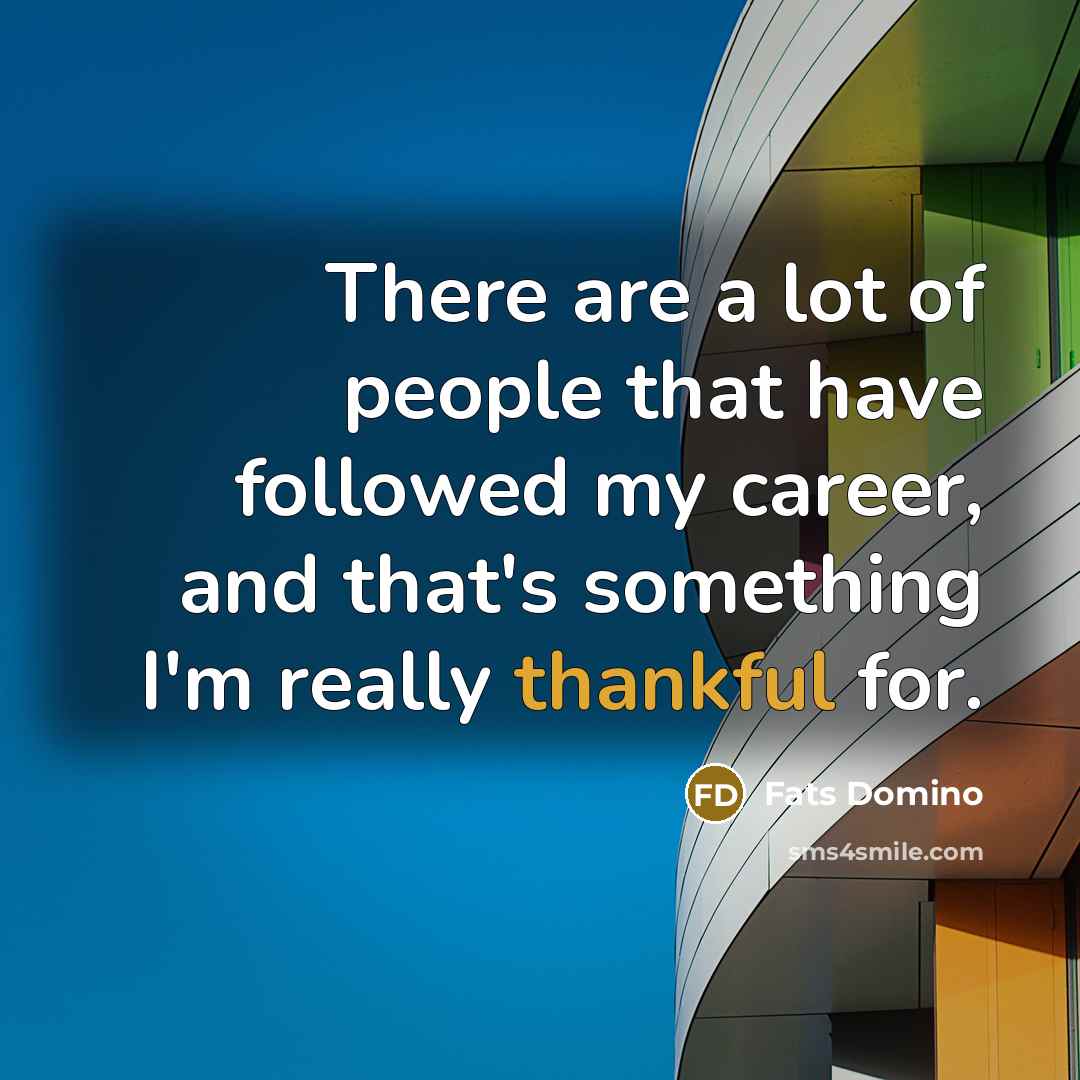 “There are a lot of people that have followed my…” quote by Fats Domino