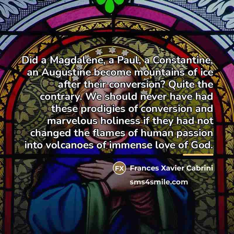 “Did a Magdalene, a Paul, a Constantine, an Augustine become…” quote by Frances Xavier Cabrini