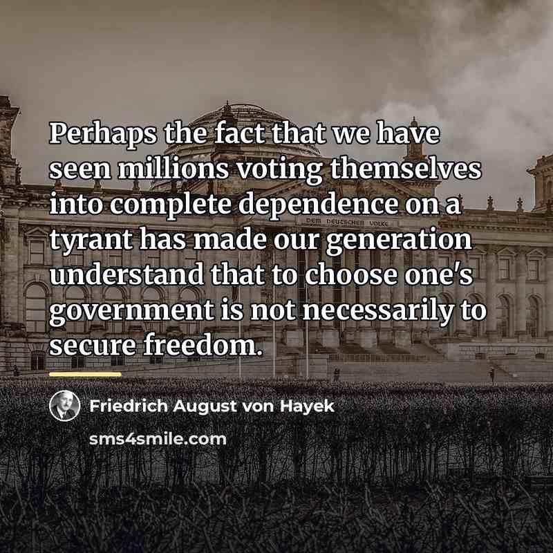 “Perhaps the fact that we have seen millions voting themselves…” quote by Friedrich August von Hayek