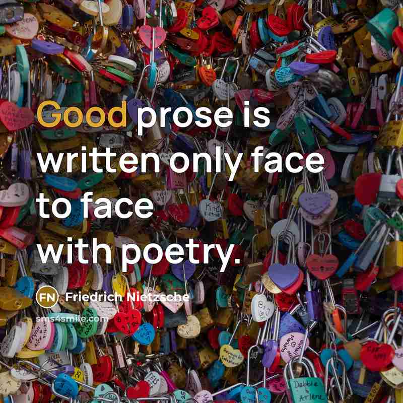 “Good prose is written only face to face with poetry.…” quote by Friedrich Nietzsche