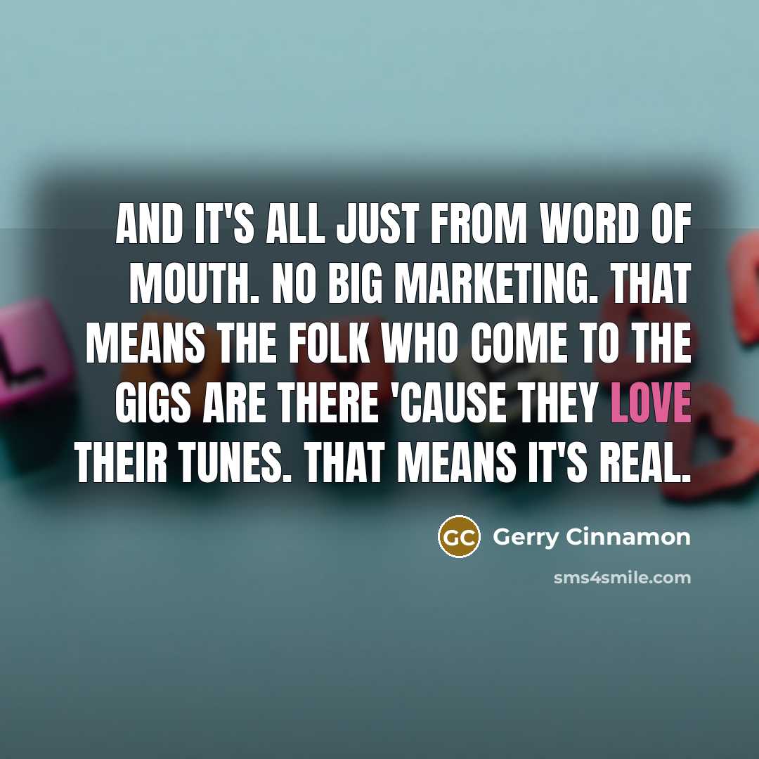 “And it's all just from word of mouth. No big…” quote by Gerry Cinnamon