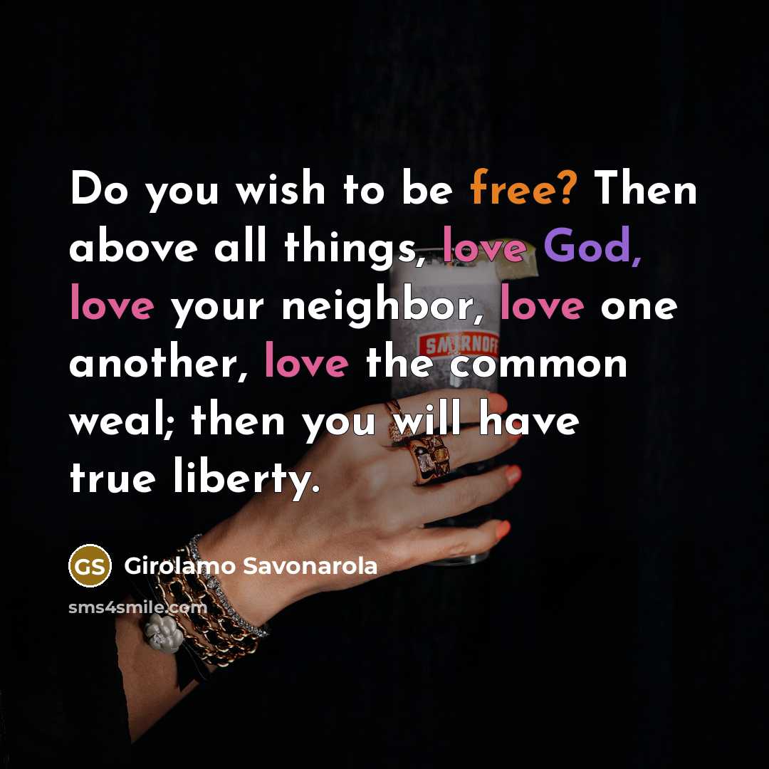 “Do you wish to be free? Then above all things,…” quote by Girolamo Savonarola