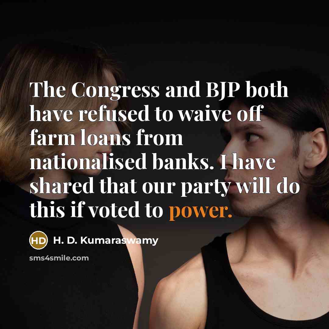 “The Congress and BJP both have refused to waive off…” quote by H. D. Kumaraswamy