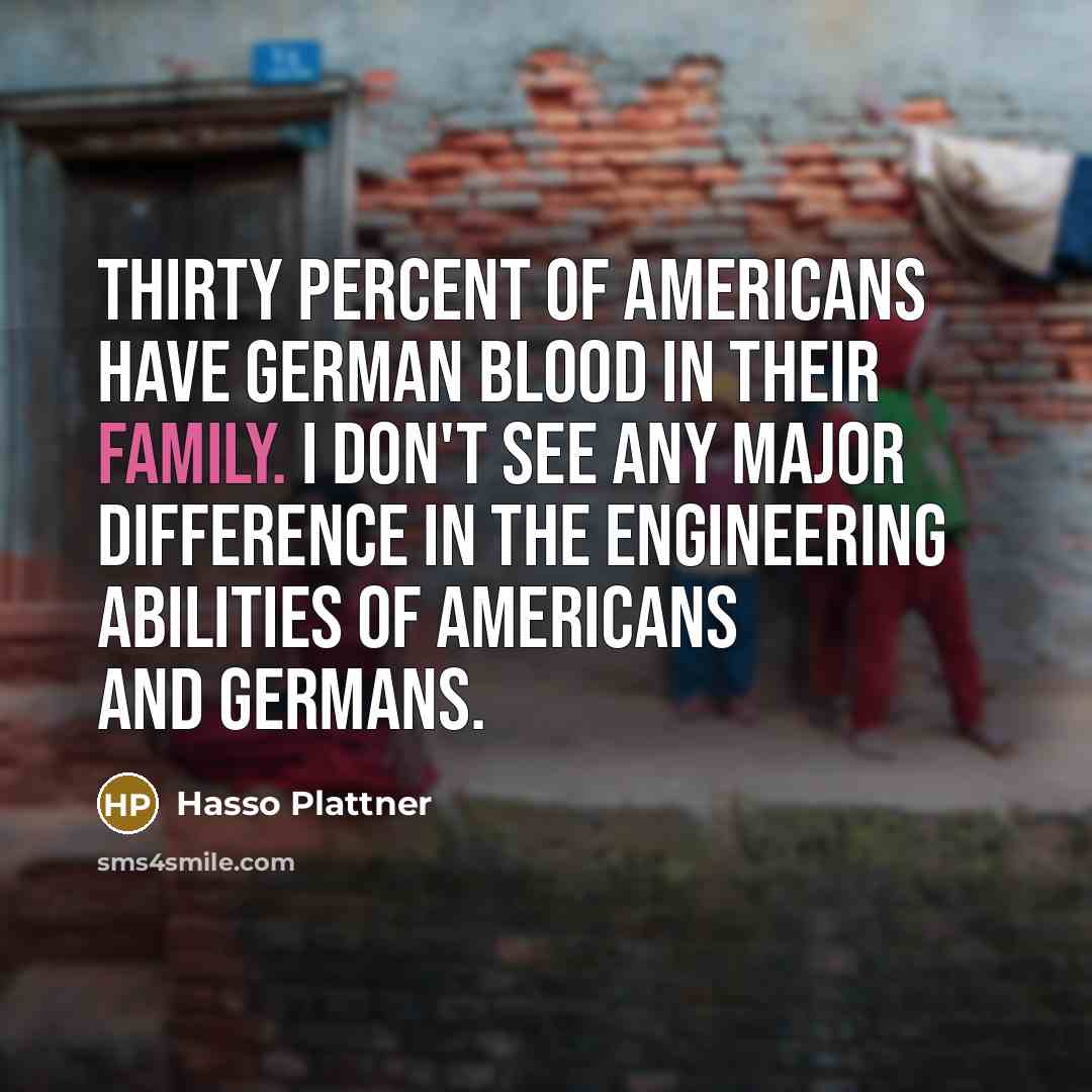 “Thirty percent of Americans have German blood in their family.…” quote by Hasso Plattner