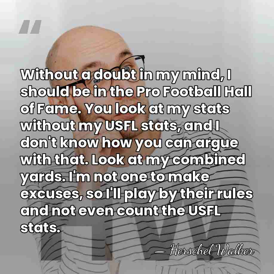 Without a doubt in my mind, I should be in the Pro&hellip; - Herschel Walker