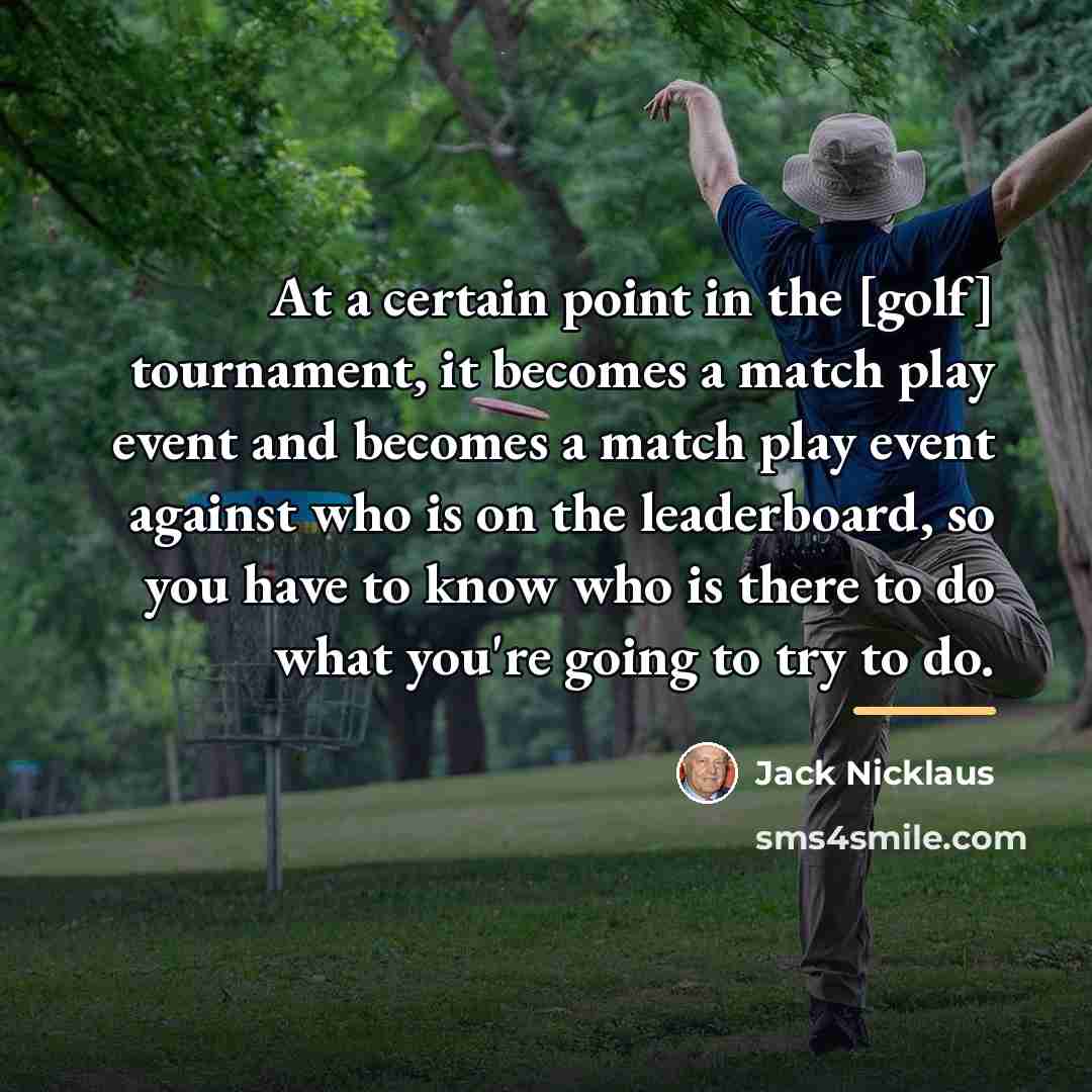 “At a certain point in the [golf] tournament, it becomes…” quote by Jack Nicklaus