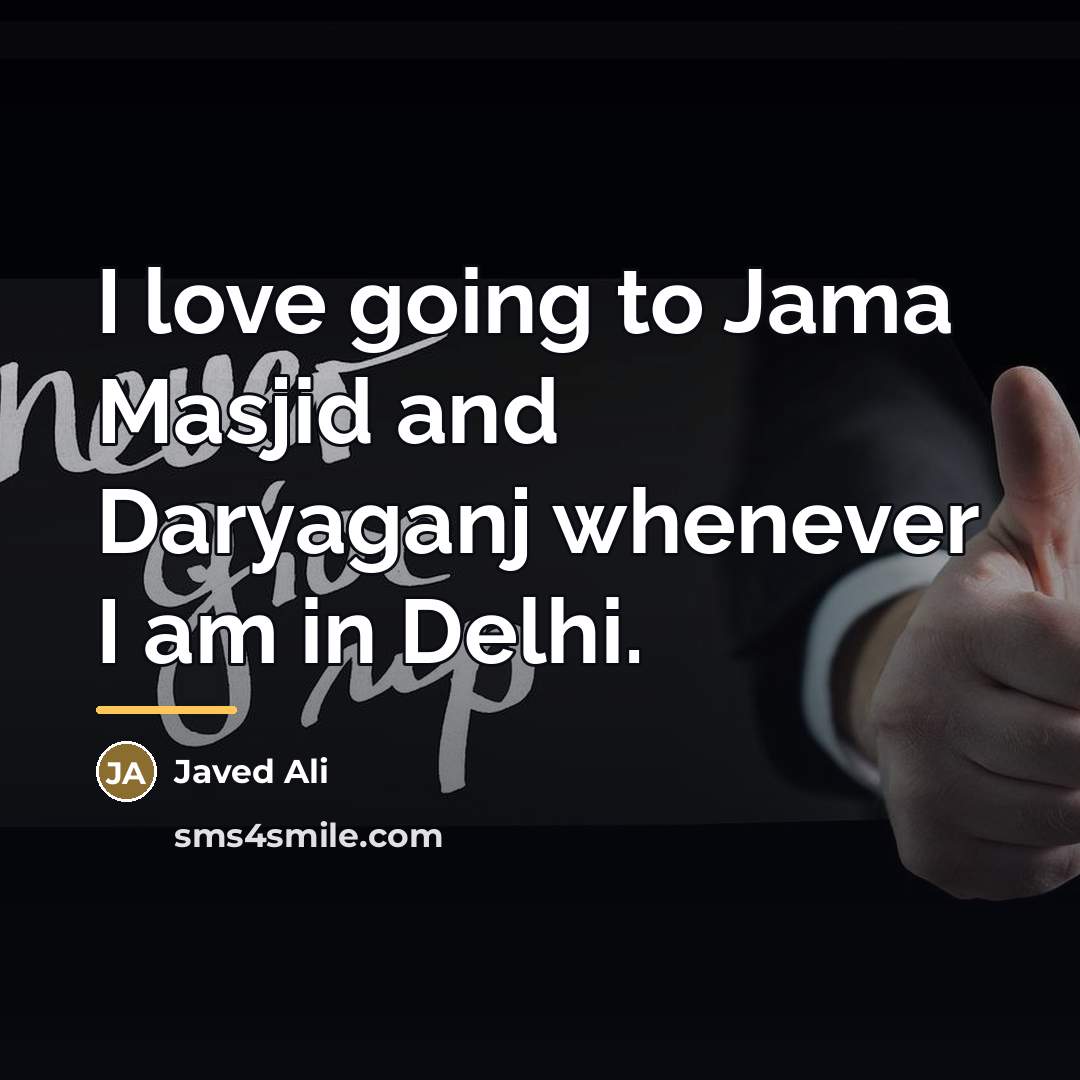 “I love going to Jama Masjid and Daryaganj whenever I…” quote by Javed Ali
