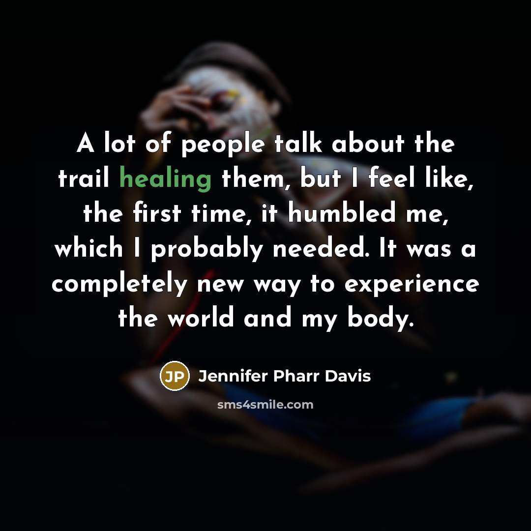 “A lot of people talk about the trail healing them,…” quote by Jennifer Pharr Davis
