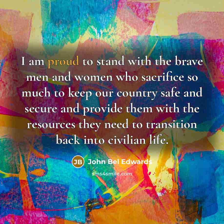 “I am proud to stand with the brave men and…” quote by John Bel Edwards