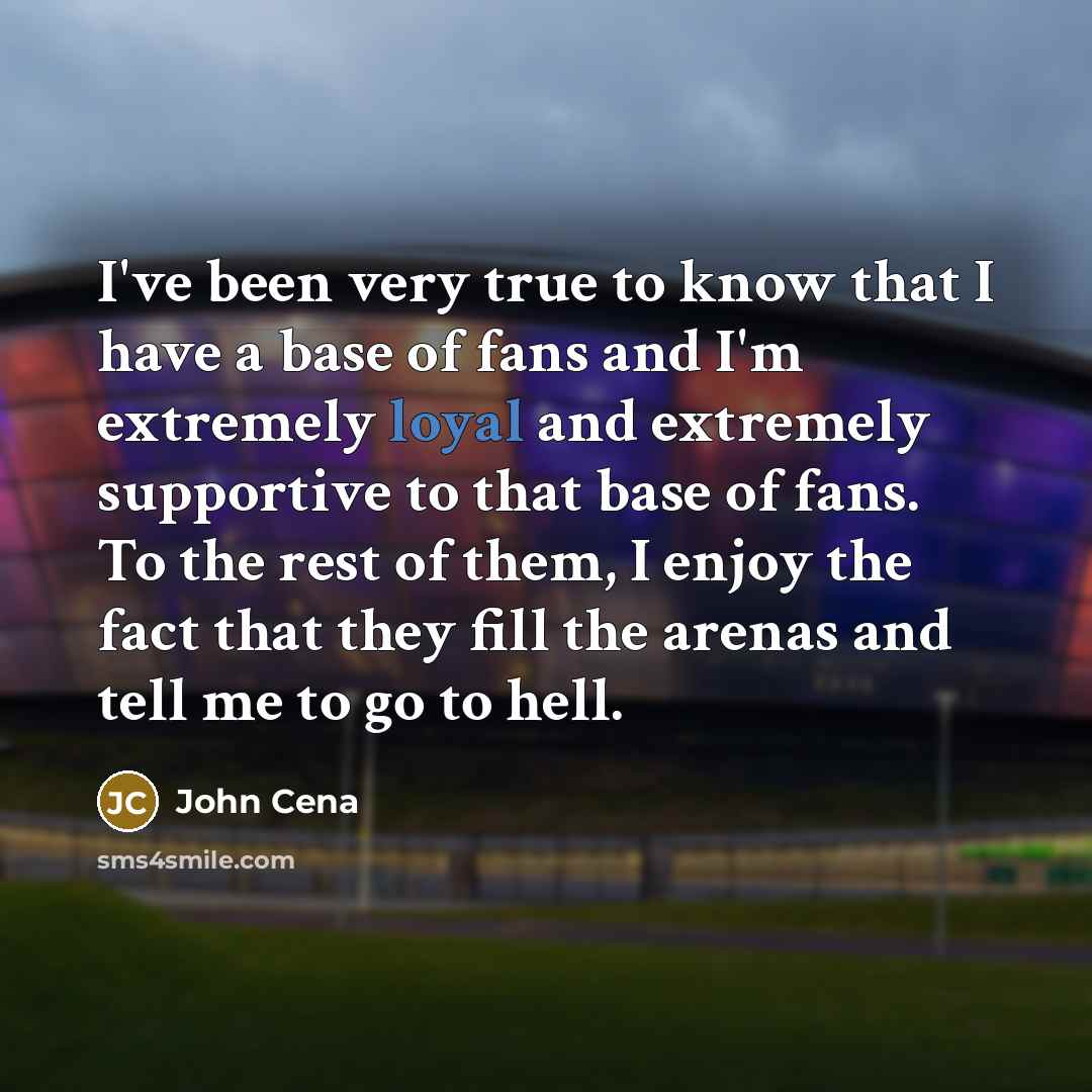 “I've been very true to know that I have a…” quote by John Cena
