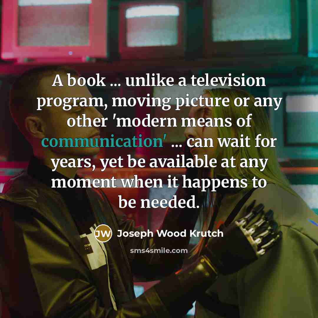“A book ... unlike a television program, moving picture or…” quote by Joseph Wood Krutch