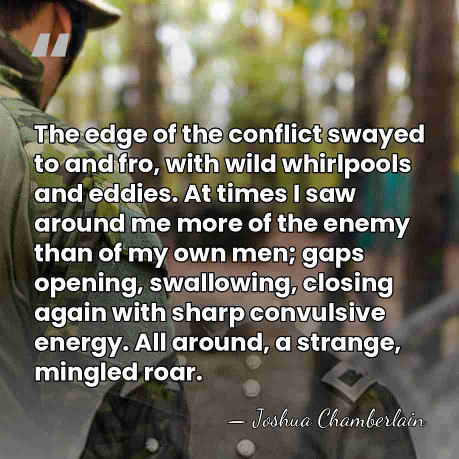 The edge of the conflict swayed to and fro, with wild whirlpools&hellip; - Joshua Chamberlain