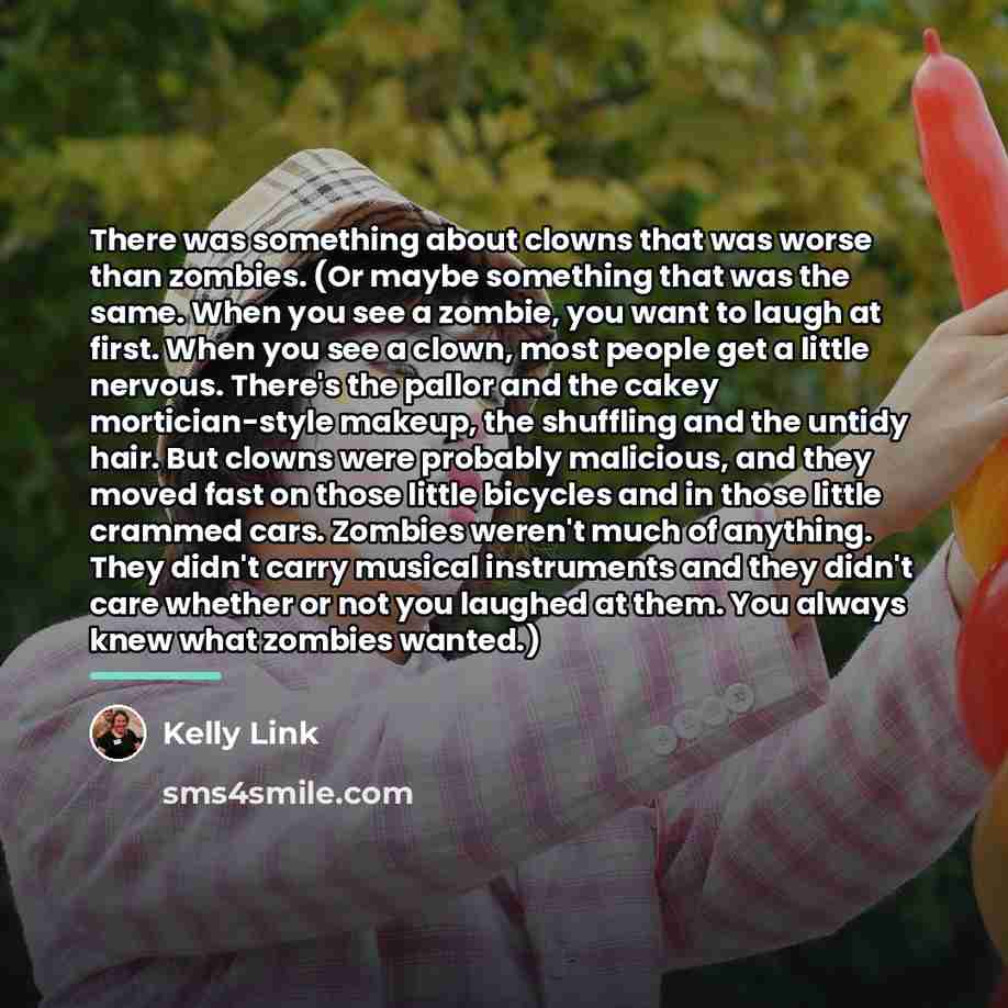 “There was something about clowns that was worse than zombies.…” quote by Kelly Link