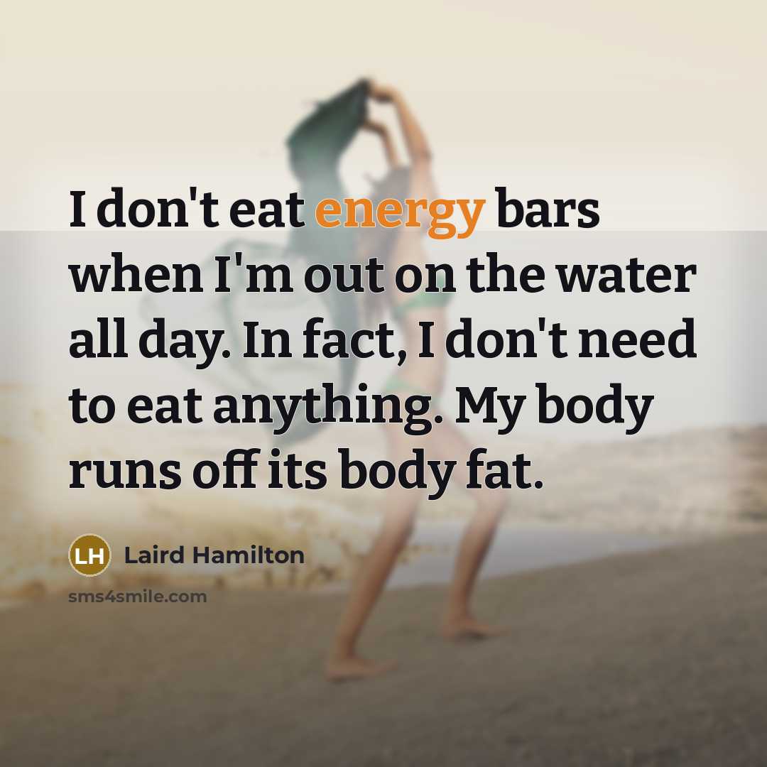“I don't eat energy bars when I'm out on the…” quote by Laird Hamilton