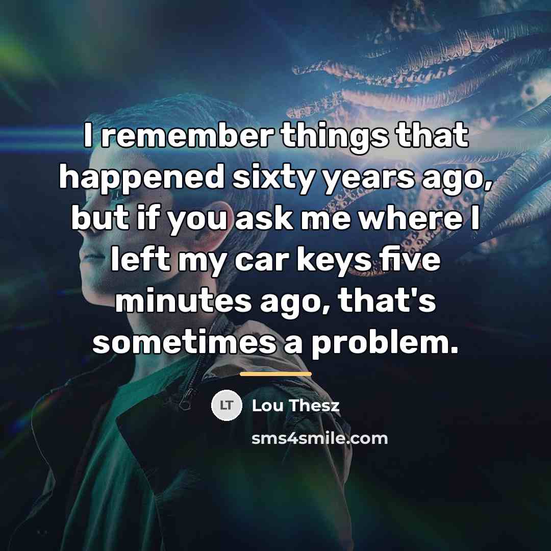 “I remember things that happened sixty years ago, but if…” quote by Lou Thesz