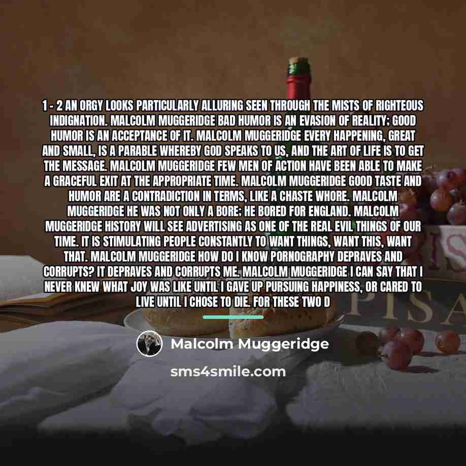 “1 - 2 An orgy looks particularly alluring seen through…” quote by Malcolm Muggeridge
