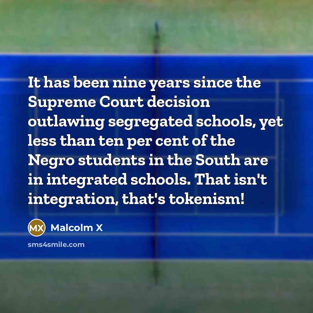 “It has been nine years since the Supreme Court decision…” quote by Malcolm X