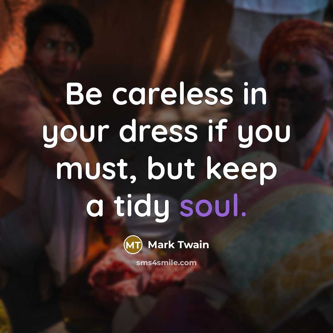 “Be careless in your dress if you must, but keep…” quote by Mark Twain