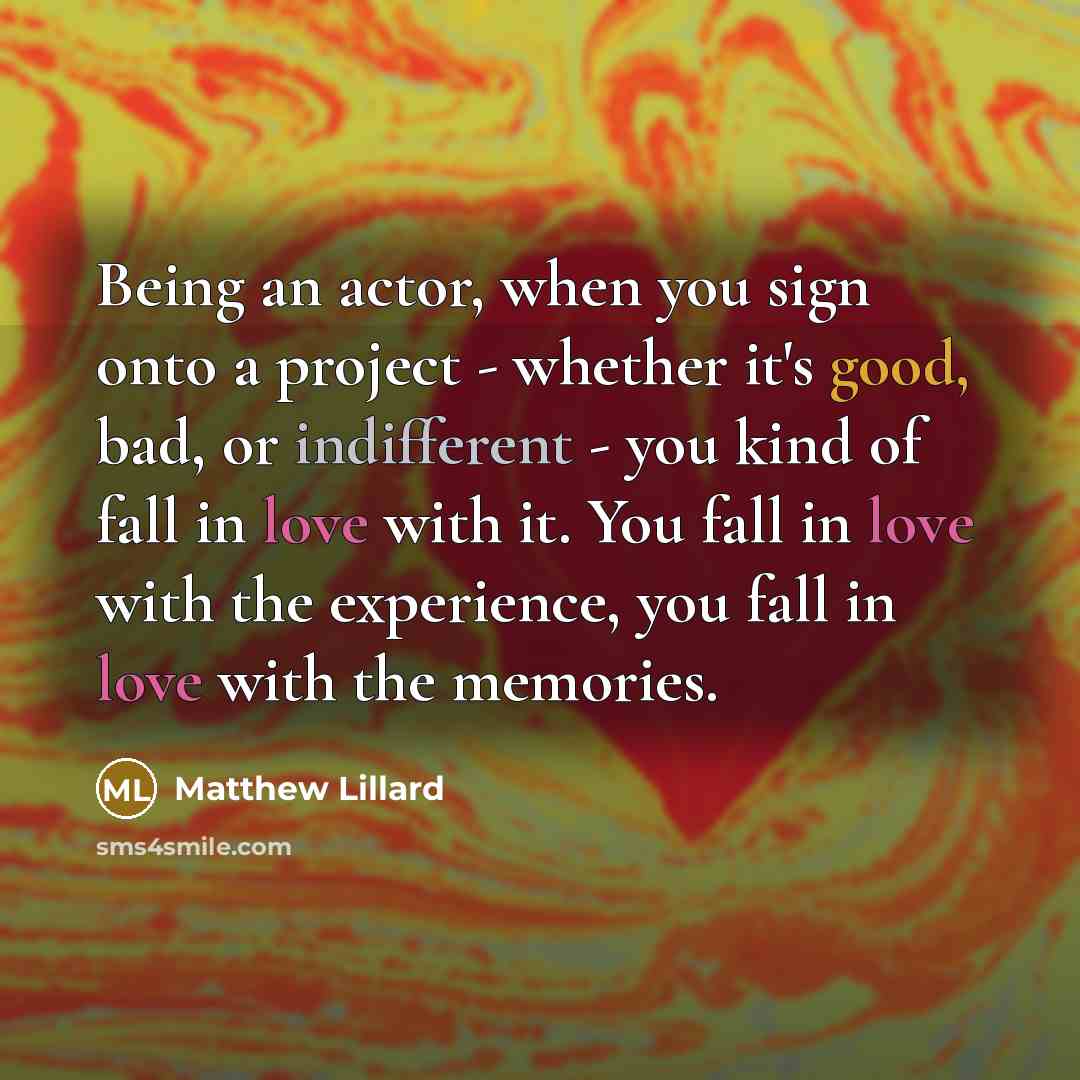 “Being an actor, when you sign onto a project -…” quote by Matthew Lillard