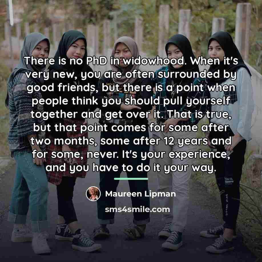 “There is no PhD in widowhood. When it's very new,…” quote by Maureen Lipman