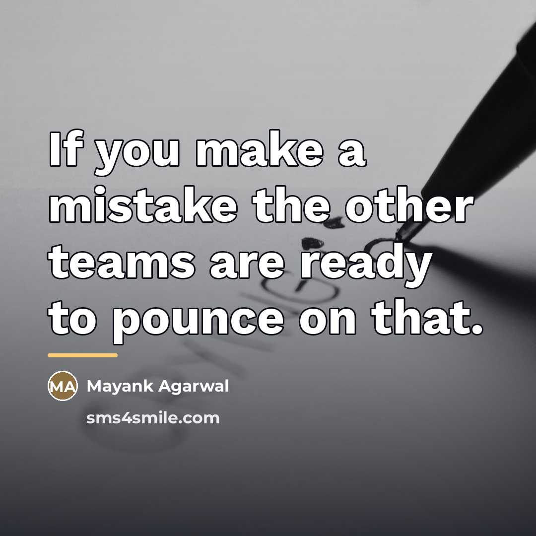 “If you make a mistake the other teams are ready…” quote by Mayank Agarwal