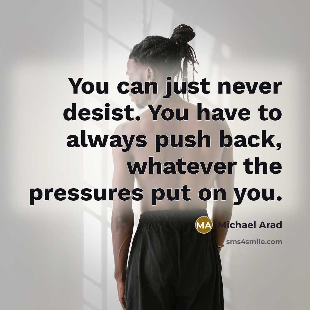 “You can just never desist. You have to always push…” quote by Michael Arad