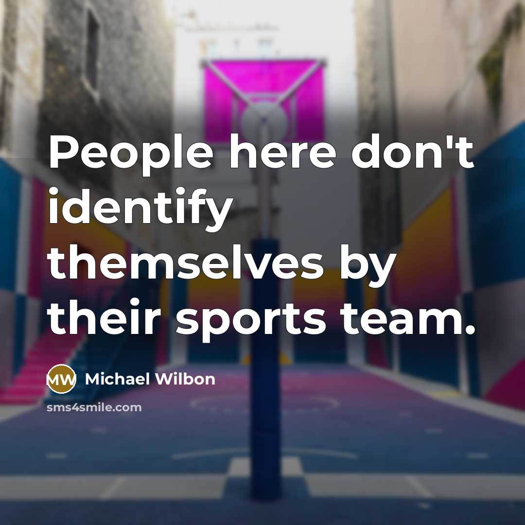 “People here don't identify themselves by their sports team.…” quote by Michael Wilbon